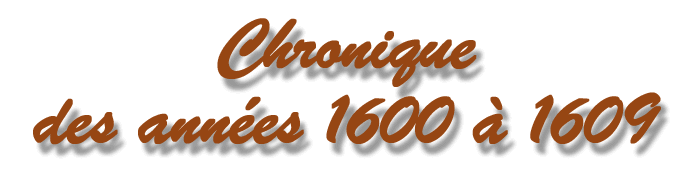 chronique des années 1600 à 1609